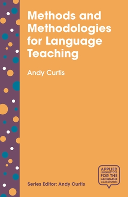 Methods and Methodologies for Language Teaching: The Centrality of Context - Curtis, Andy