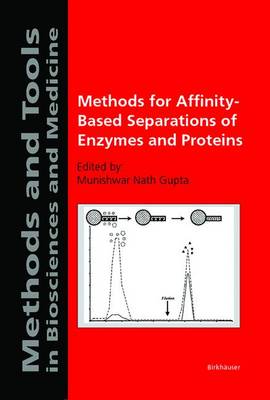 Methods for Affinity-Based Separations of Enzymes and Proteins - Gupta, Munishwar N (Editor)