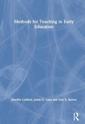 Methods for Teaching in Early Education - Ledford, Jennifer, and Lane, Justin, and Barton, Erin