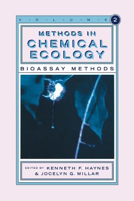 Methods in Chemical Ecology Volume 2: Bioassay Methods - Haynes, Kenneth F (Editor), and Millar, Jocelyn G (Editor)