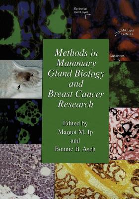 Methods in Mammary Gland Biology and Breast Cancer Research - Ip, Margot M (Editor), and Asch, Bonnie B (Editor)