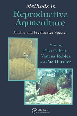 Methods in Reproductive Aquaculture: Marine and Freshwater Species - Cabrita, Elsa (Editor), and Robles, Vanesa (Editor), and Herraez, Paz (Editor)