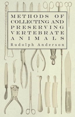 Methods of Collecting and Preserving Vertebrate Animals - Anderson, Rudolph