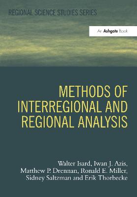 Methods of Interregional and Regional Analysis - Isard, Walter, and Azis, Iwan J, and Drennan, Matthew P, Professor
