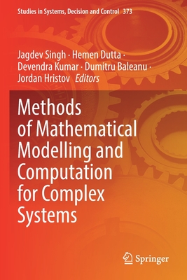 Methods of Mathematical Modelling and Computation for Complex Systems - Singh, Jagdev (Editor), and Dutta, Hemen (Editor), and Kumar, Devendra (Editor)