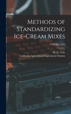 Methods of Standardizing Ice-cream Mixes; C333 rev 1943 - Cole, W C (Wilford Chafe) 1899- (Creator), and California Agricultural Experiment St (Creator)