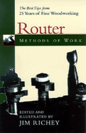 Methods of Work: Router: The Best Tips from 25 Years of Fine Woodworking