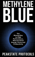 Methylene Blue: The Missing Key to High Performance, Mitochondrial Energy, Focus and Productivity