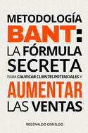 Metodolog?a BANT: la f?rmula secreta para calificar clientes potenciales y aumentar las ventas