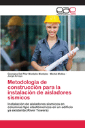 Metodolog?a de construcci?n para la instalaci?n de aisladores s?smicos