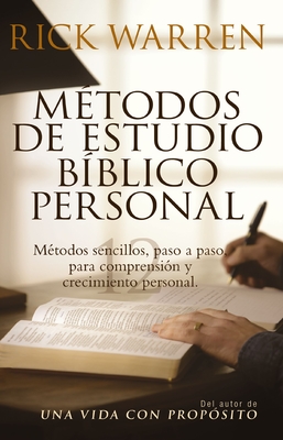Metodos de Estudio Biblico Personal: Metodos Sencillos, Paso a Paso Para Comprension y Crecimiento Personal - Warren, Rick