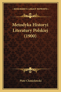 Metodyka Historyi Literatury Polskiej (1900)