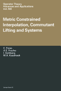 Metric Constrained Interpolation, Commutant Lifting and Systems - Foias, C, and Frezho, A E, and Gohberg, I