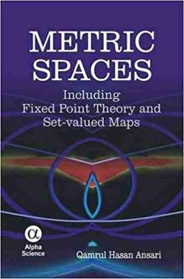 Metric Spaces: Including Fixed Point Theory and Set-Valued Maps - Ansari, Qamrul Hasan
