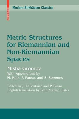 Metric Structures for Riemannian and Non-Riemannian Spaces - Gromov, Mikhael, and Gromov, M, and LaFontaine, Jacques (Editor)