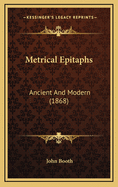 Metrical Epitaphs: Ancient and Modern (1868)