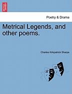 Metrical Legends, and Other Poems