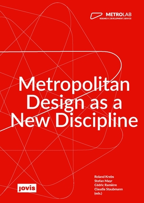 MetroLab: Metropolitan Design as a New Discipline - Krebs, Roland (Editor), and Mayr, Stefan (Editor)