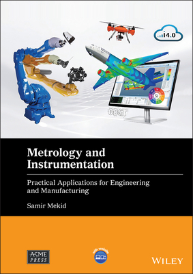 Metrology and Instrumentation: Practical Applications for Engineering and Manufacturing - Mekid, Samir