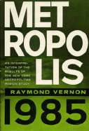 Metropolis 1985: An Interpretation of the Findings of the New York Metropolitan Region Study