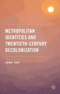 Metropolitan Identities and Twentieth-Century Decolonization