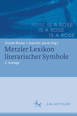 Metzler Lexikon Literarischer Symbole - Butzer, G?nter (Editor), and Jacob, Joachim (Editor)