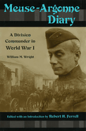 Meuse-Argonne Diary: A Division Commander in World War I Volume 1