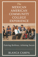 Mexican American Community College Experience: Fostering Resilience, Achieving Success