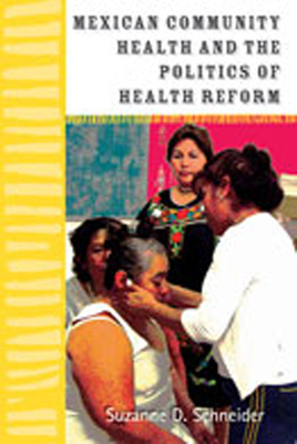 Mexican Community Health and the Politics of Health Reform - Schneider, Suzanne D