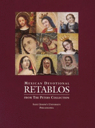 Mexican Devotional Retablos: From the Peters Collection at Saint Joseph's University, Philadelphia - Hamilton, Nancy, and Wilson, Christopher C, and Chorpenning, Joseph F