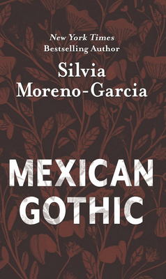 Mexican Gothic - Moreno-Garcia, Silvia
