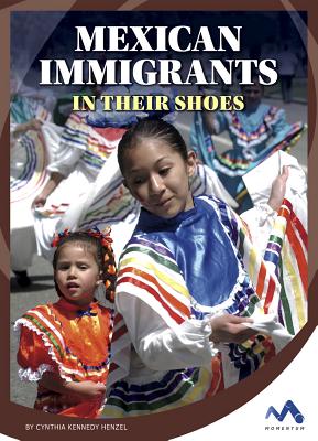 Mexican Immigrants: In Their Shoes - Henzel, Cynthia Kennedy