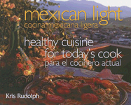 Mexican Light/Cocina Mexicana Ligera: Healthy Cuisine for Today's Cook/Para El Cocinero Actual