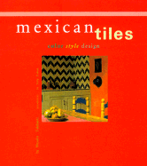 Mexican Tiles: Color, Style, Design - Cohan, Tony (Introduction by), and Takahashi, Masako