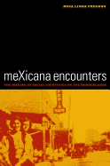 meXicana Encounters: The Making of Social Identities on the Borderlands
