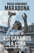 Mexico 86: Asi Ganamos La Copa