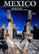 Mexico: A Guide to the Archaeological Sites - Domenici, Davide