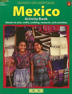 Mexico Activity Book: Hands-On Arts, Crafts, Cooking, Research, and Activities