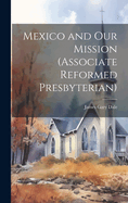 Mexico and Our Mission (Associate Reformed Presbyterian)