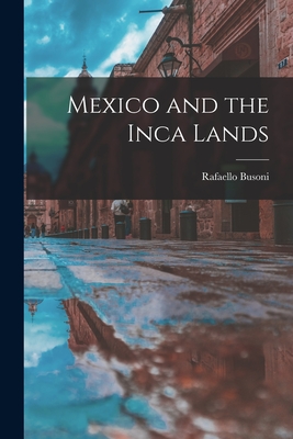 Mexico and the Inca Lands - Busoni, Rafaello 1900-1962