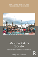 Mexico City's Z?calo: A History of a Constructed Spatial Identity