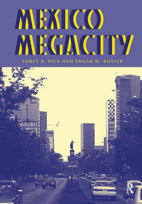 Mexico Megacity - Pick, James B, and Butler, Edgar W