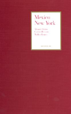 Mexico-New York: Alvarez Bravo, Cartier-Bresson, Walker Evans - Bresson, Cartier (Photographer), and Bravo, Manuel Alvarez (Photographer), and Evans, Walker (Photographer)