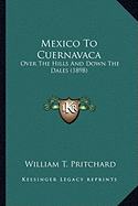 Mexico To Cuernavaca: Over The Hills And Down The Dales (1898)