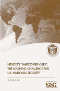 Mexico's "Narco-Refugees": The Looming Challenge for U.S. National Security