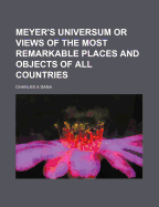 Meyer's Universum or Views of the Most Remarkable Places and Objects of All Countries