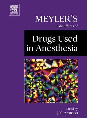 Meyler's Side Effects of Drugs Used in Anesthesia - Aronson, Jeffrey K, Ma, Dphil, Frcp