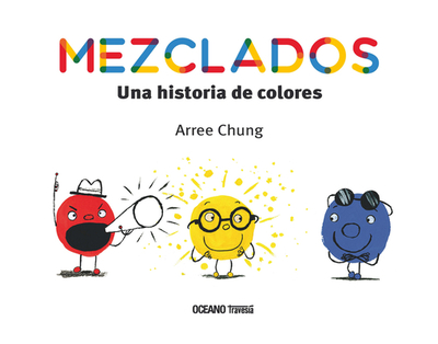 Mezclados. Una Historia de Colores - Chung, Arree