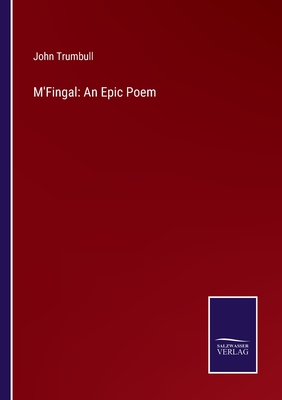 M'Fingal: An Epic Poem - Trumbull, John