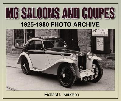 MG Saloons & Coupes 1925-1980 Photo Archive - Knudson, Richard